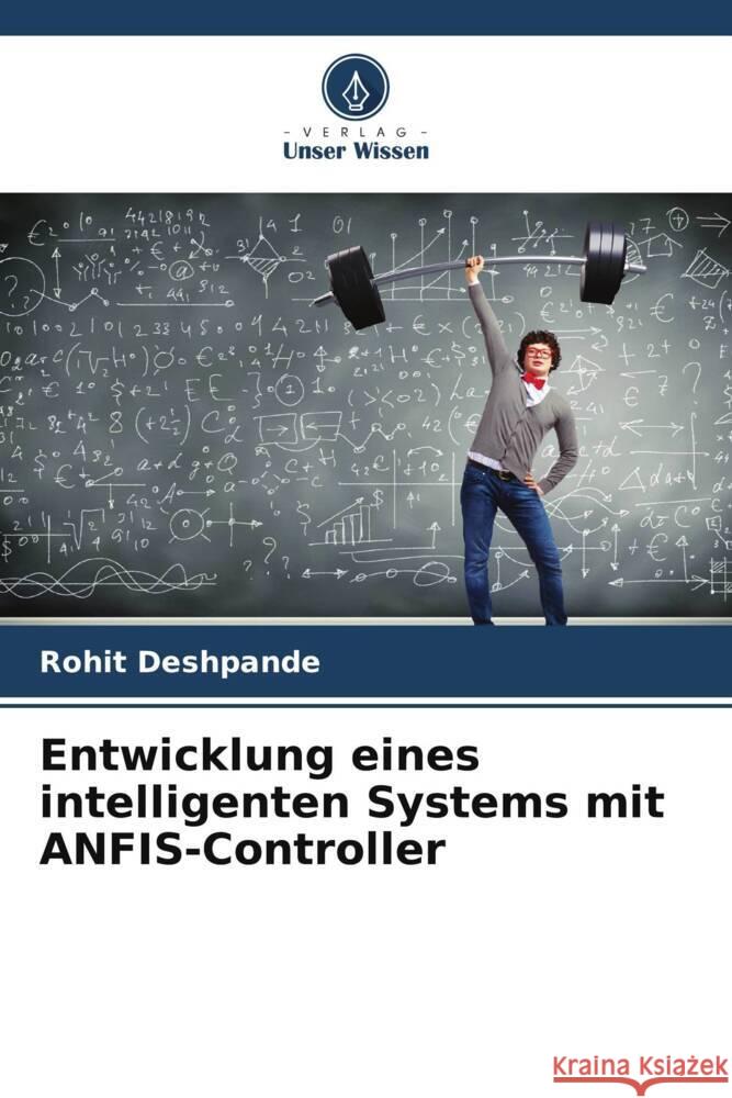 Entwicklung eines intelligenten Systems mit ANFIS-Controller Rohit Deshpande 9786206881735 Verlag Unser Wissen - książka