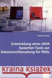 Entwicklung eines JAVA basierten Tools zur Dateiverschlüsselung für PDAs Jensen, Christian 9783639048216 VDM Verlag Dr. Müller - książka