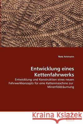 Entwicklung eines Kettenfahrwerks Ammann, Reto 9783639374803 VDM Verlag - książka