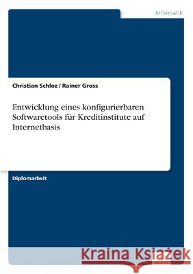 Entwicklung eines konfigurierbaren Softwaretools für Kreditinstitute auf Internetbasis Schloz, Christian 9783838622675 Diplom.de - książka