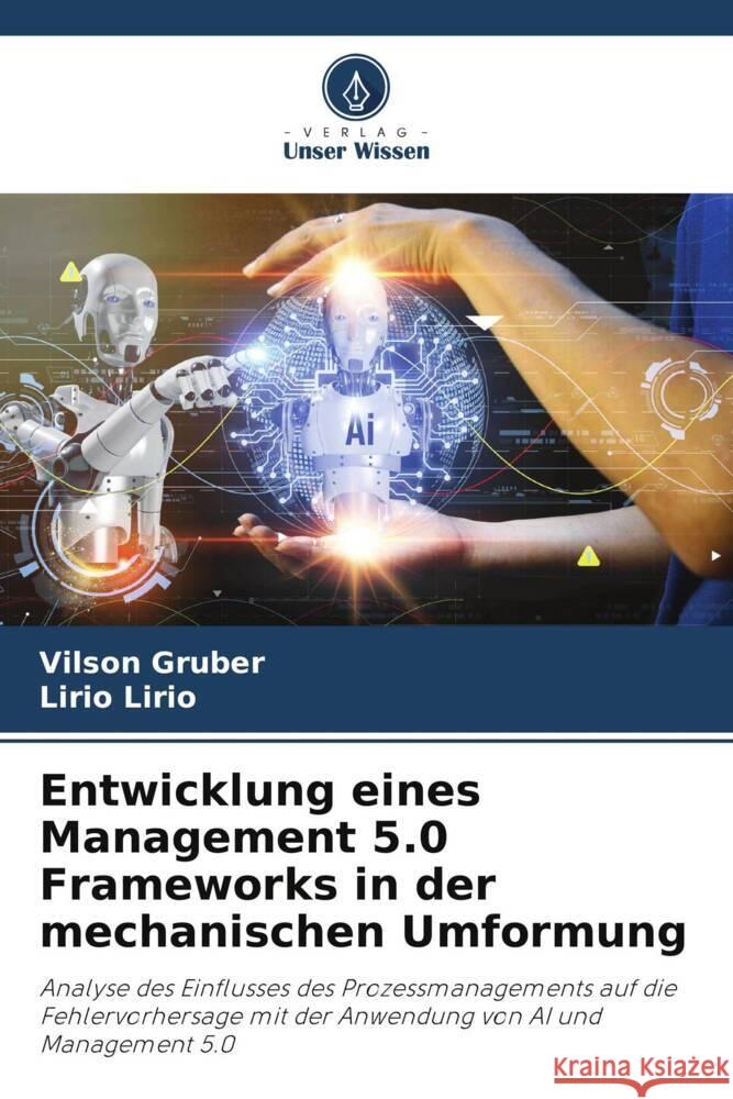 Entwicklung eines Management 5.0 Frameworks in der mechanischen Umformung Gruber, Vilson, Lirio, Lirio 9786208084356 Verlag Unser Wissen - książka