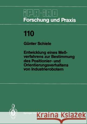 Entwicklung Eines Meßverfahrens Zur Bestimmung Des Positionier- Und Orientierungsverhaltens Von Industrierobotern Schiele, Günter 9783540181378 Springer - książka