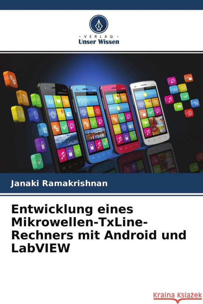 Entwicklung eines Mikrowellen-TxLine-Rechners mit Android und LabVIEW Janaki Ramakrishnan Lee Yeng Seng 9786204596198 Verlag Unser Wissen - książka