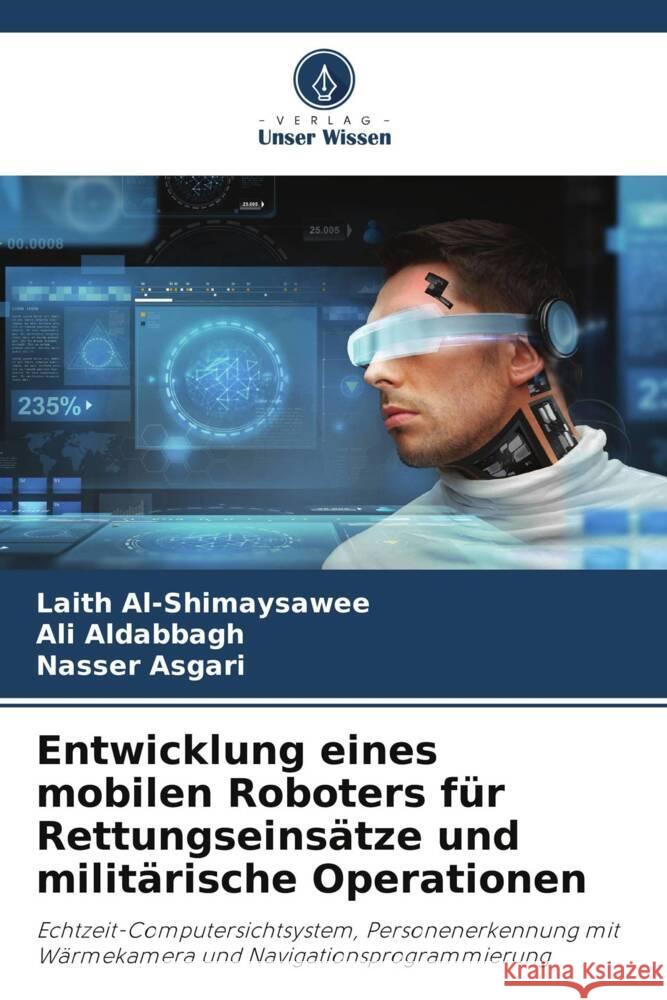 Entwicklung eines mobilen Roboters für Rettungseinsätze und militärische Operationen Al-Shimaysawee, Laith, Aldabbagh, Ali, Asgari, Nasser 9786207122318 Verlag Unser Wissen - książka