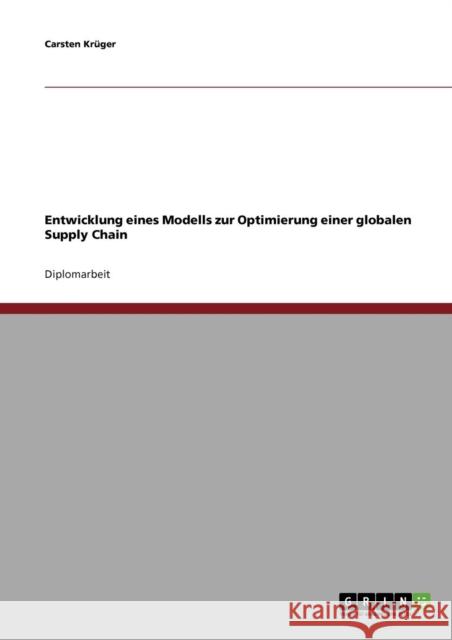 Entwicklung eines Modells zur Optimierung einer globalen Supply Chain Carsten Kruger 9783638711036 Grin Verlag - książka