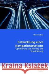 Entwicklung eines Navigationssystems : Optimierung von Routing und Visualisierung Lederer, Thoren 9783639171570 VDM Verlag Dr. Müller - książka