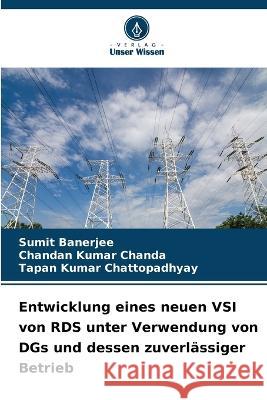 Entwicklung eines neuen VSI von RDS unter Verwendung von DGs und dessen zuverlassiger Betrieb Sumit Banerjee Chandan Kumar Chanda Tapan Kumar Chattopadhyay 9786205907788 Verlag Unser Wissen - książka