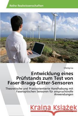 Entwicklung eines Prüfstands zum Test von Faser-Bragg-Gitter-Sensoren Liu Cheng 9783639727609 AV Akademikerverlag - książka