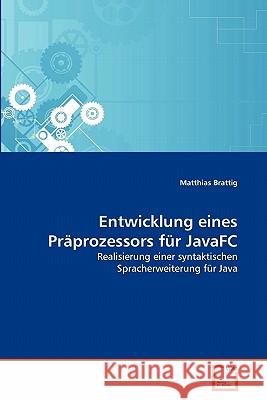 Entwicklung eines Präprozessors für JavaFC Matthias Brattig 9783639365399 VDM Verlag - książka