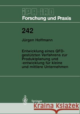 Entwicklung Eines Qfd-Gestützten Verfahrens Zur Produktplanung Und -Entwicklung Für Kleine Und Mittlere Unternehmen Hoffmann, Jürgen 9783540626381 Not Avail - książka
