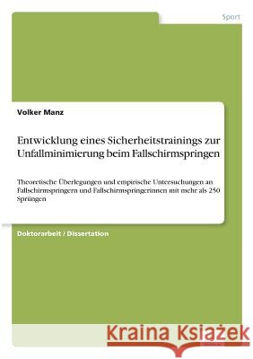 Entwicklung eines Sicherheitstrainings zur Unfallminimierung beim Fallschirmspringen: Theoretische Überlegungen und empirische Untersuchungen an Falls Manz, Volker 9783838694306 Grin Verlag - książka