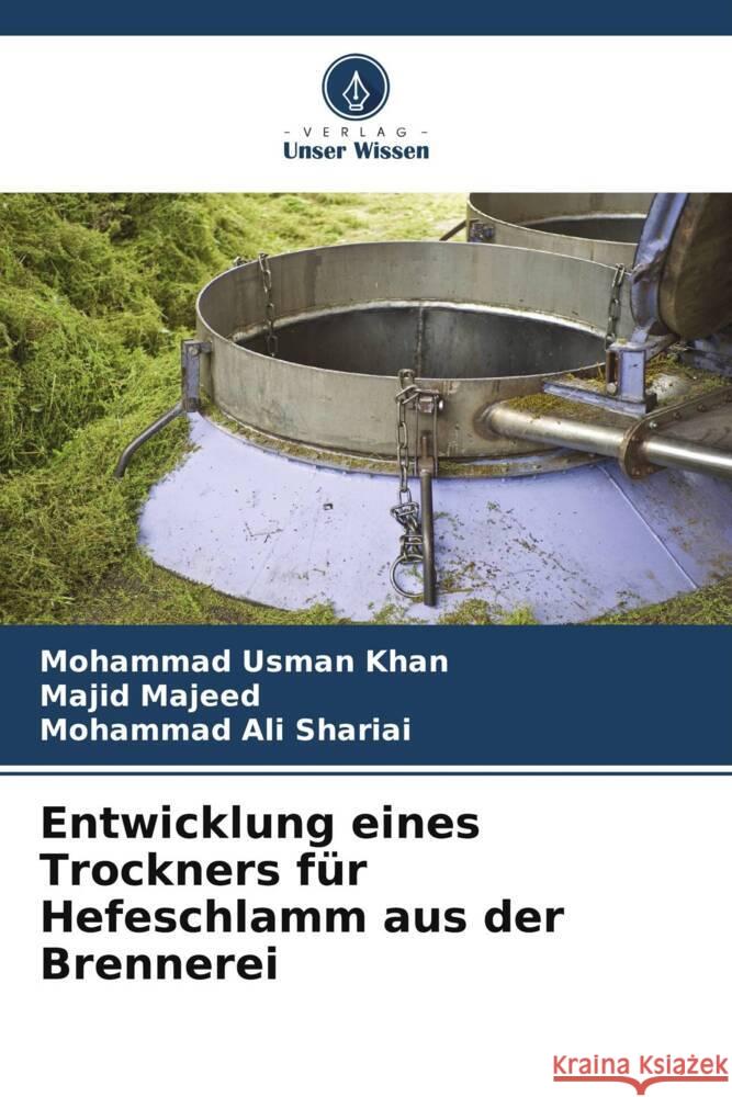 Entwicklung eines Trockners f?r Hefeschlamm aus der Brennerei Mohammad Usman Khan Majid Majeed Mohammad Ali Shariai 9786207233175 Verlag Unser Wissen - książka