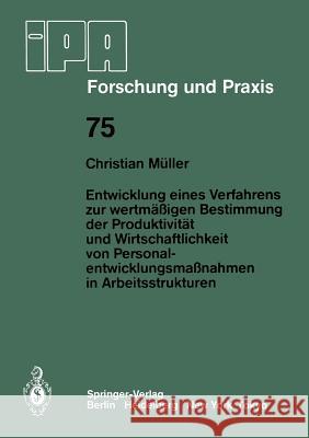 Entwicklung Eines Verfahrens Zur Wertmäßigen Bestimmung Der Produktivität Und Wirtschaftlichkeit Von Personalentwicklungmaßnahmen in Arbeitsstrukturen Müller, C. 9783540130413 Not Avail - książka