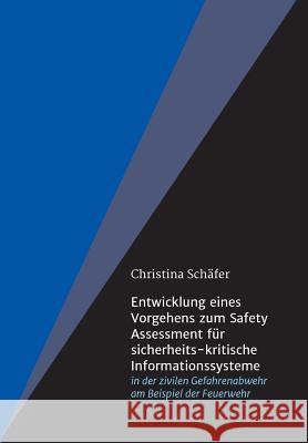 Entwicklung eines Vorgehens zum Safety Assessment für sicherheits-kritische Informationssysteme Schäfer, Christina 9783748215639 Tredition Gmbh - książka