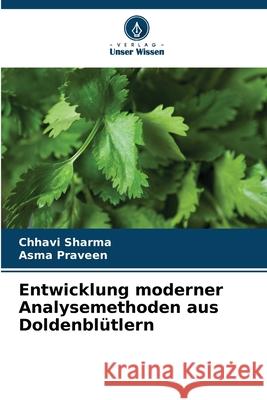 Entwicklung moderner Analysemethoden aus Doldenblütlern Sharma, Chhavi, Praveen, Asma 9786208807207 Verlag Unser Wissen - książka
