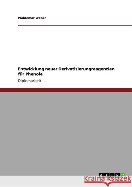 Entwicklung neuer Derivatisierungreagenzien für Phenole Weber, Waldemar 9783640533213 Grin Verlag - książka