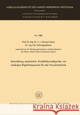Entwicklung Seismischer Drehfehlermeßgeräte Mit Niedrigen Eigenfrequenzen Für Die Verzahntechnik Opitz, Herwart 9783663062851 Vs Verlag Fur Sozialwissenschaften - książka