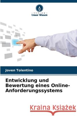 Entwicklung und Bewertung eines Online-Anforderungssystems Tolentino, Joven 9786208726492 Verlag Unser Wissen - książka