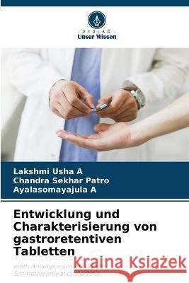 Entwicklung und Charakterisierung von gastroretentiven Tabletten Lakshmi Usha A Chandra Sekhar Patro Ayalasomayajula A 9786205780473 Verlag Unser Wissen - książka