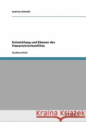 Entwicklung und Ebenen des Transnistrienkonflikts Andreas Schmidt 9783638667470 Grin Verlag - książka