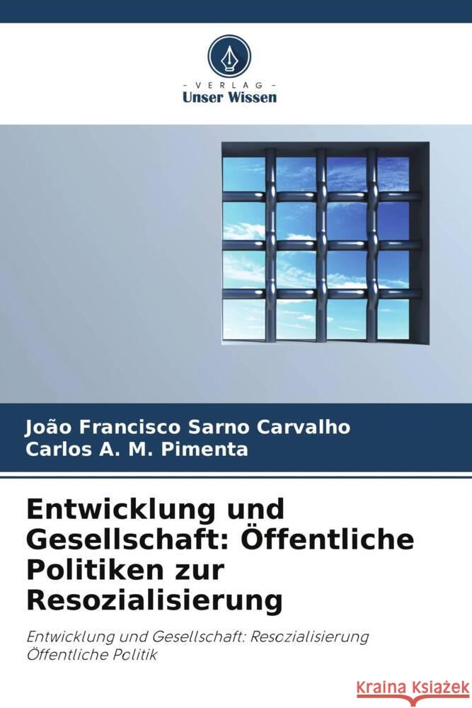 Entwicklung und Gesellschaft: Öffentliche Politiken zur Resozialisierung Sarno Carvalho, João Francisco, Pimenta, Carlos A. M. 9786208596422 Verlag Unser Wissen - książka