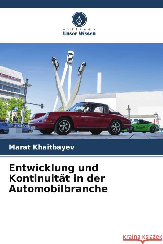 Entwicklung und Kontinuit?t in der Automobilbranche Marat Khaitbayev 9786206620501 Verlag Unser Wissen - książka