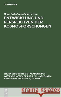 Entwicklung Und Perspektiven Der Kosmosforschungen Nikolajewitsch Petrow, Boris 9783112503119 de Gruyter - książka