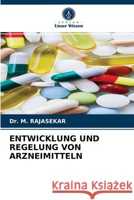 Entwicklung Und Regelung Von Arzneimitteln M. Rajasekar 9786203673678 Verlag Unser Wissen - książka