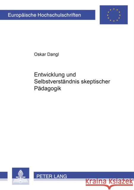Entwicklung Und Selbstverstaendnis Skeptischer Paedagogik Dangl, Oskar 9783631376690 Peter Lang Gmbh, Internationaler Verlag Der W - książka