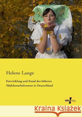 Entwicklung und Stand des höheren Mädchenschulwesens in Deutschland Helene Lange 9783957387714 Vero Verlag - książka