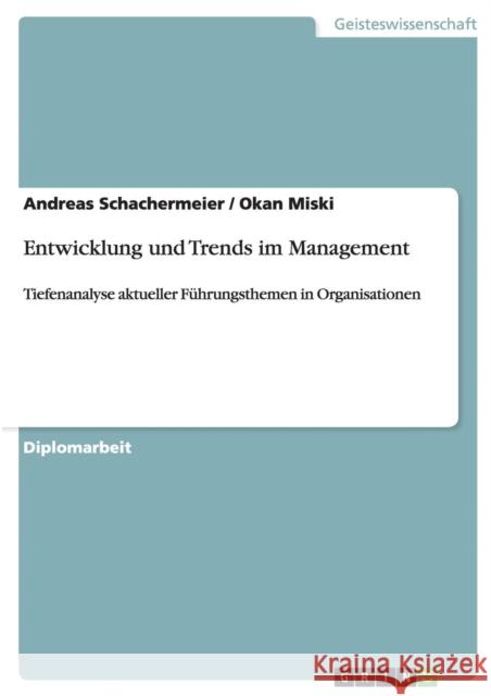 Entwicklung und Trends im Management: Tiefenanalyse aktueller Führungsthemen in Organisationen Schachermeier, Andreas 9783640505487 Grin Verlag - książka