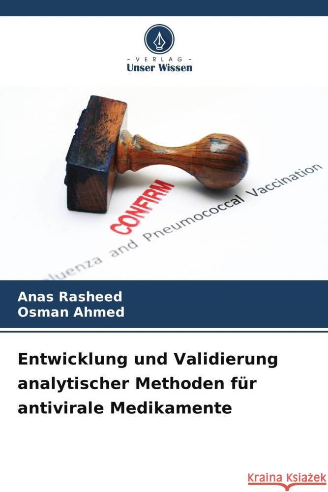 Entwicklung und Validierung analytischer Methoden für antivirale Medikamente Rasheed, Anas, Ahmed, Osman 9786209367151 Verlag Unser Wissen - książka