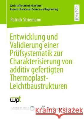 Entwicklung und Validierung einer Prüfsystematik zur Charakterisierung von additiv gefertigten Thermoplast-Leichtbaustrukturen Patrick Striemann 9783658407544 Springer Vieweg - książka