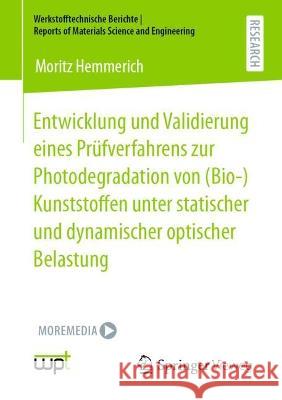 Entwicklung und Validierung eines Prüfverfahrens zur Photodegradation von (Bio-)Kunststoffen unter statischer und dynamischer optischer Belastung Moritz Hemmerich 9783658418304 Springer Fachmedien Wiesbaden - książka