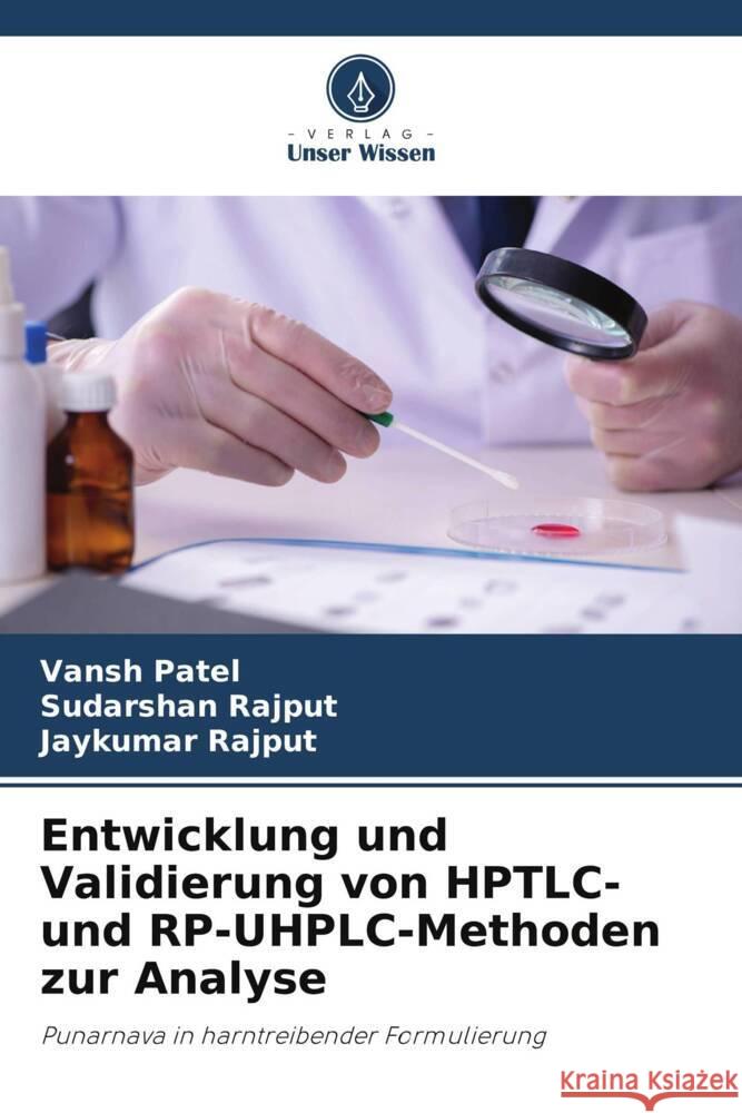 Entwicklung und Validierung von HPTLC- und RP-UHPLC-Methoden zur Analyse Patel, Vansh, Rajput, Sudarshan, Rajput, Jaykumar 9786208531935 Verlag Unser Wissen - książka