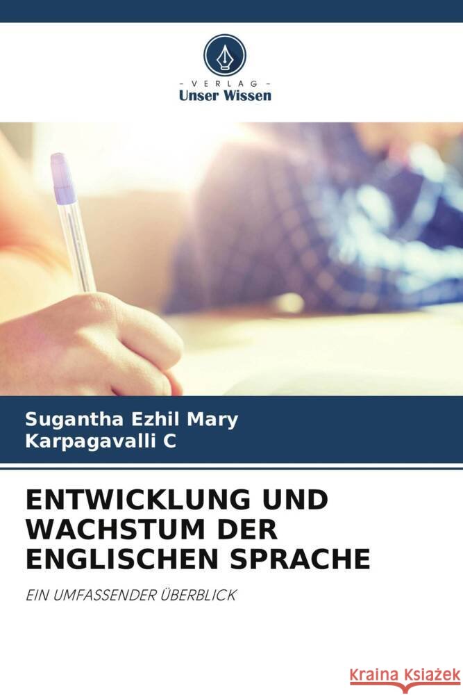 ENTWICKLUNG UND WACHSTUM DER ENGLISCHEN SPRACHE Mary, Sugantha  Ezhil, C, Karpagavalli 9786206499909 Verlag Unser Wissen - książka