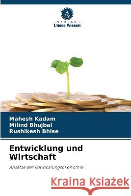 Entwicklung und Wirtschaft Mahesh Kadam Milind Bhujbal Rushikesh Bhise 9786205311950 Verlag Unser Wissen - książka