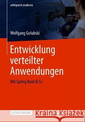 Entwicklung Verteilter Anwendungen: Mit Spring Boot & Co Golubski, Wolfgang 9783658268138 Springer Vieweg - książka