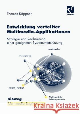 Entwicklung verteilter Multimedia-Applikationen: Strategie und Realisierung einer geeigneten Systemunterstützung Thomas Käppner, Wolfgang Effelsberg, Ralf Steinmetz 9783322865434 Springer-Verlag Berlin and Heidelberg GmbH &  - książka