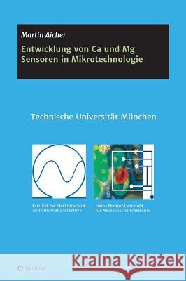Entwicklung von Ca und Mg Sensoren in Mikrotechnologie Aicher, Martin 9783743969643 Tredition Gmbh - książka
