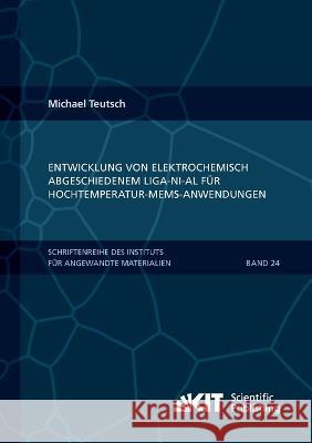 Entwicklung von elektrochemisch abgeschiedenem LIGA-Ni-Al für Hochtemperatur-MEMS-Anwendungen Michael Teutsch 9783731500261 Karlsruher Institut Fur Technologie - książka