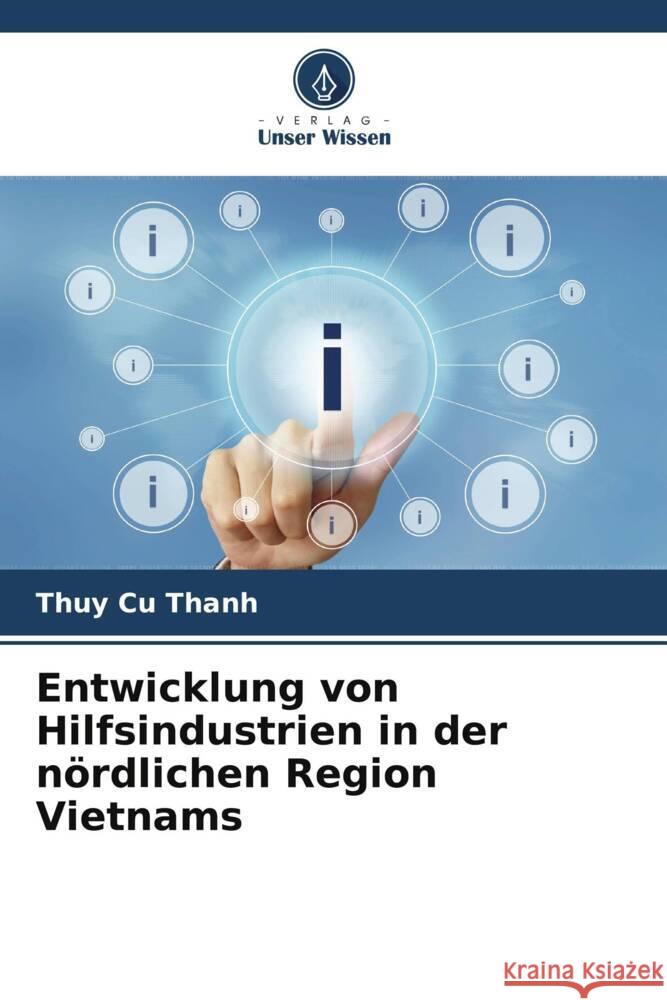 Entwicklung von Hilfsindustrien in der nördlichen Region Vietnams Cu Thanh, Thuy 9786205048887 Verlag Unser Wissen - książka