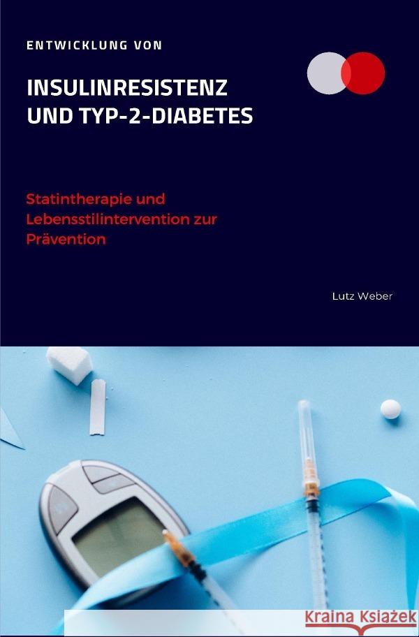 Entwicklung von Insulinresistenz und Typ-2-Diabetes Statintherapie und Lebensstilintervention zur Prävention Weber, Lutz 9783754143704 epubli - książka