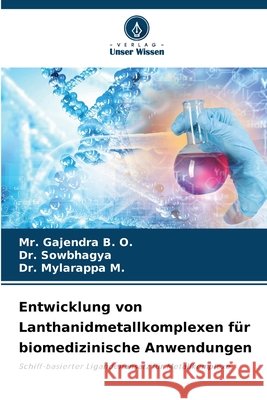 Entwicklung von Lanthanidmetallkomplexen f?r biomedizinische Anwendungen Gajendra B Sowbhagya                                Mylarappa M 9786209470691 Verlag Unser Wissen - książka