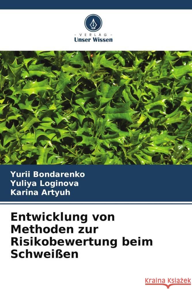 Entwicklung von Methoden zur Risikobewertung beim Schwei?en Yurii Bondarenko Yuliya Loginova Karina Artyuh 9786208278854 Verlag Unser Wissen - książka