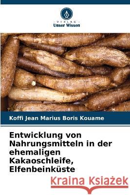 Entwicklung von Nahrungsmitteln in der ehemaligen Kakaoschleife, Elfenbeinkuste Koffi Jean Marius Boris Kouame   9786205878576 Verlag Unser Wissen - książka