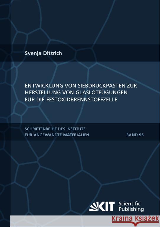 Entwicklung von Siebdruckpasten zur Herstellung von Glaslotfügungen für die Festoxidbrennstoffzelle Dittrich, Svenja 9783731510857 KIT Scientific Publishing - książka