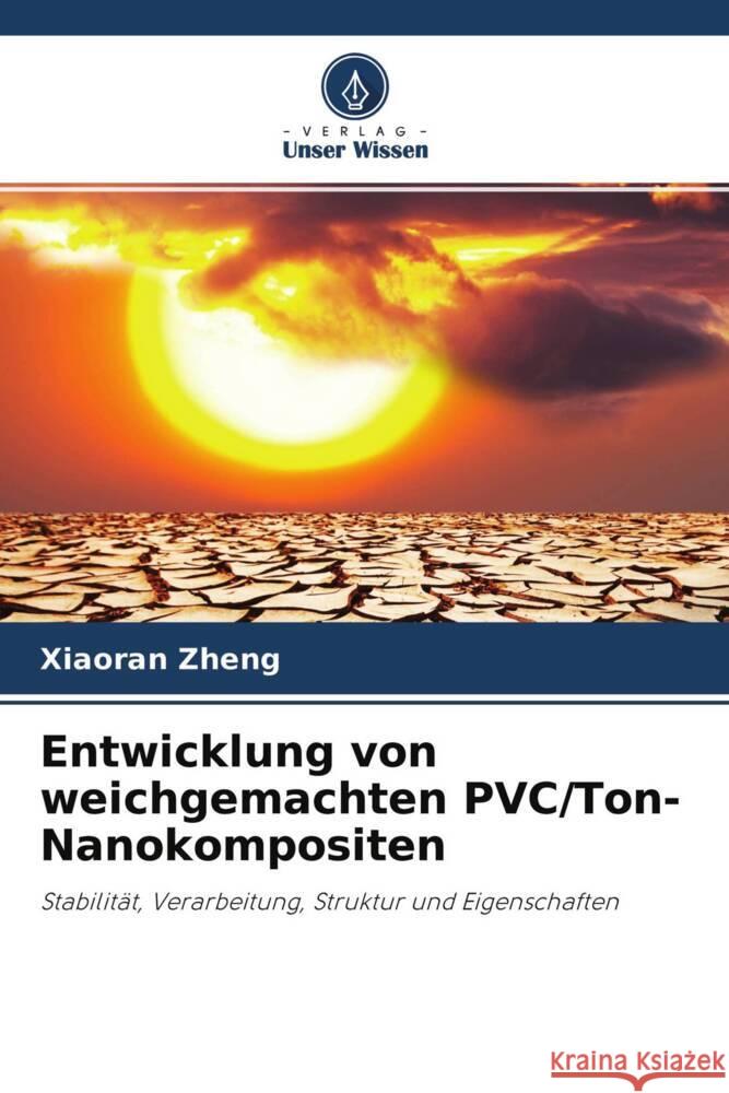Entwicklung von weichgemachten PVC/Ton-Nanokompositen Zheng, Xiaoran 9786203318487 Verlag Unser Wissen - książka
