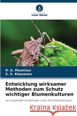 Entwicklung wirksamer Methoden zum Schutz wichtiger Blumenkulturen Muminov, R. A., Khasanov, S. S. 9786202420792 Verlag Unser Wissen - książka