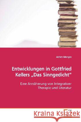 Entwicklungen in Gottfried Kellers  Das Sinngedicht : Eine Annäherung von Integrativer Therapie und Literatur Menges, Achim 9783639167269 VDM Verlag Dr. Müller - książka